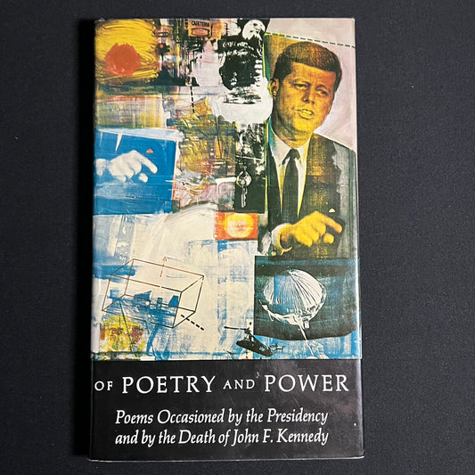 Of Poetry and Power: Poems Occasioned by the Presidency and by the Death of John F. Kennedy By (Editor) Erwin A. Glikes, (Editor) Paul Schwaber, (Foreword) Arthur Schlesinger